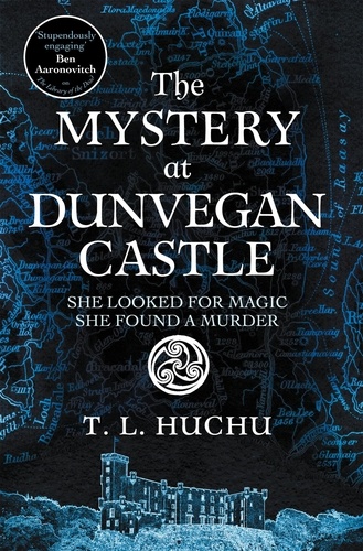 T. L. Huchu - The Mystery at Dunvegan Castle - Stranger Things meets Rivers of London in this thrilling urban fantasy.