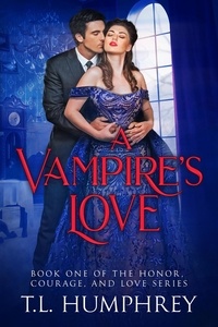 T.L. Humphrey - A Vampire's Love - The Honor, Courage, and Love Series, #1.