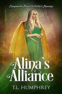  T.L. Humphrey - Alina's Alliance - Companion Novel to Katie's Journey, #1.