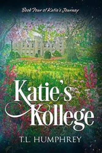  T.L. Humphrey - Katie's Kollege - Katie's Journey, #4.