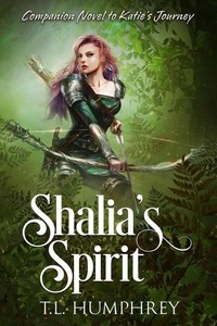  T.L. Humphrey - Shalia's Spirit - Companion Novel to Katie's Journey.