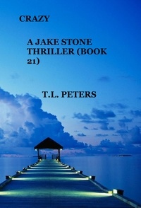  T.L. Peters - Crazy, A Jake Stone Thriller (Book 21) - The Jake Stone Thrillers, #21.