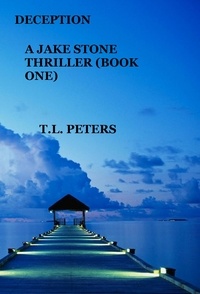  T.L. Peters - Deception, A Jake Stone Thriller (Book One) - The Jake Stone Thrillers, #1.