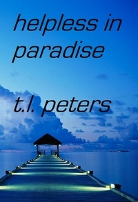  T.L. Peters - Helpless in Paradise.