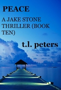  T.L. Peters - Peace, A Jake Stone Thriller (Book Ten) - The Jake Stone Thrillers, #10.