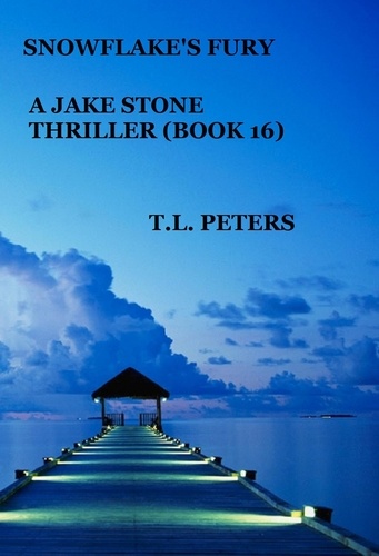  T.L. Peters - Snowflake's Fury, A Jake Stone Thriller (Book 16) - The Jake Stone Thrillers, #16.