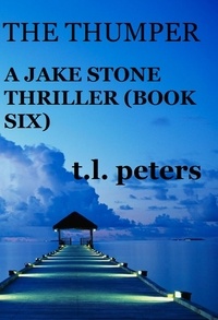  T.L. Peters - The Thumper, A Jake Stone Thriller (Book Six) - The Jake Stone Thrillers, #6.