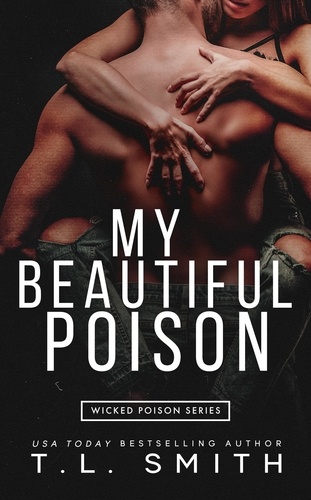  T.L Smith - My Beautiful Poison - Wicked Poison Series, #1.