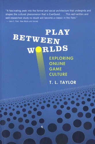 Play Between Worlds. Exploring Online Game Culture