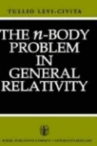 T. Levi-Civita - The N-Body Problem in General Relativity.