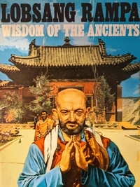 T. Lobsang Rampa - Wisdom of the Ancients.