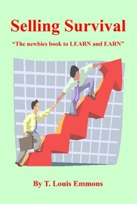  T. Louis Emmons - Selling Survival  "The newbies book to LEARN and EARN".