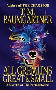  T.M. Baumgartner - All Gremlins Great &amp; Small - The Portal Storms.