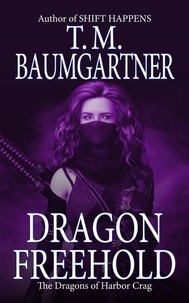  T.M. Baumgartner - Dragon Freehold - The Dragons of Harbor Crag, #1.