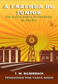  T. M. Bilderback - A Fazenda Do Junior - Um Conto Sobre O Condado de Sardis - Tales Of Sardis County, #2.
