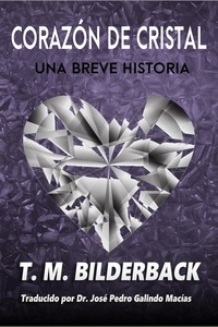  T. M. Bilderback - Corazón De Cristal - Una Breve Historia - Colonel Abernathy's Tales, #2.