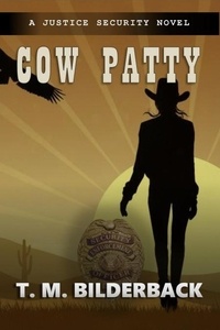  T. M. Bilderback - Cow Patty - A Justice Security Novel - Justice Security, #10.