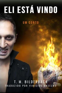 Eli Está Vindo - Um Conto