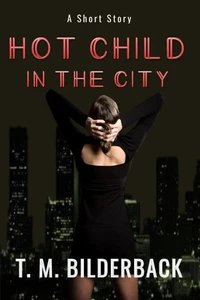 Hot Child In The City - A Short Story
