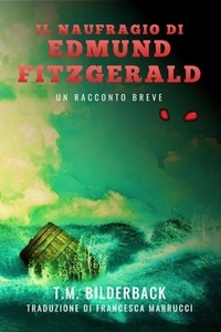  T. M. Bilderback - Il Naufragio Di Edmund Fitzgerald - Un Racconto Breve.