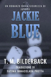 Jackie Blue - Un Romanzo Della Sicurezza Di Justice