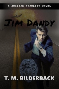  T. M. Bilderback - Jim Dandy - A Justice Security Novel - Justice Security, #9.