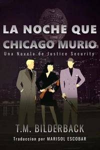 La Noche Que Chicago Murió - Una Novela de Justice Security