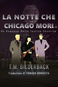 La Notte Che Chicago Mori - Un Romanzo Della Justice Security