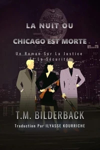 La Nuit Ou Chicago Est Morte - Un Roman Sur La Justice Et La Sécurité