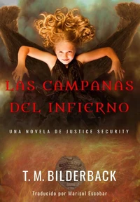 Las Campanas Del Infierno - Una Novela De Justice Security