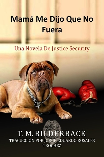  T. M. Bilderback - Mamá Me Dijo Que No Fuera - Una Novela De Justice Security - Justice Security, #1.