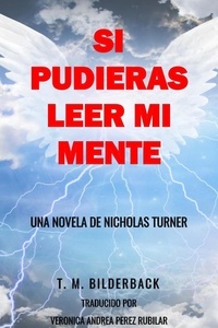  T. M. Bilderback - Si Pudieras Leer Mi Mente - Una Novela De Nicholas Turner.