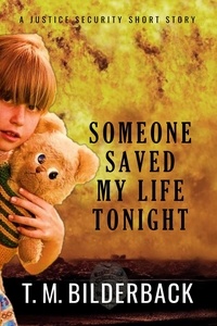  T. M. Bilderback - Someone Saved My Life Tonight - A Justice Security Short Story - Justice Security, #2.