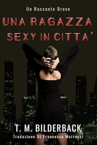 Una Ragazza Sexy In Città - Un Racconto Breve