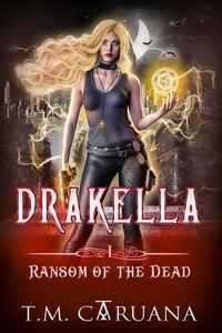  T. M. Caruana - DrakElla: The Ransom of the Dead - Drakella Series, #1.