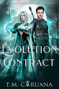  T. M. Caruana - Evolution Contract - Eternal Quest Breaker Series, #4.