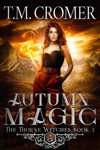  T.M. Cromer - Autumn Magic - The Thorne Witches, #2.