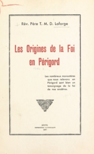 T. M. D. Laforge - Les origines de la foi en Périgord.