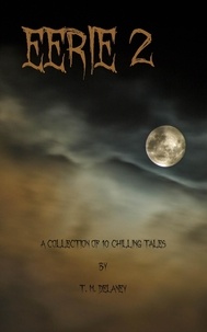  T. M. Delaney - Eerie 2: A Collection of 10 Chilling Tales - Chilling Tales, #2.