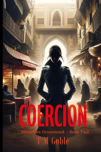  T M Goble - Coercion - Alexandra Drummond Thriller Series, #2.