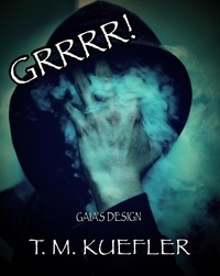  T. M. Kuefler - Grrrr! - Gaia's Design, #1.