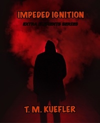  T. M. Kuefler - Impeded Ignition - Extra Elements Series, #16.