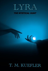  T. M. Kuefler - Lyra - The Mystical Hunt, #3.