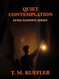  T. M. Kuefler - Quiet Contemplation - Extra Elements Series, #18.