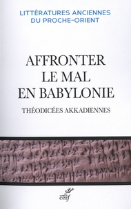 T. M. Oshima et Stéphanie Anthonioz - Affronter le mal en Babylonie - Théodicées akkadiennes.