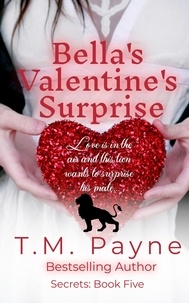  T.M. Payne - Bella's Valentine's Surprise: Secrets Book Five - Secrets, #5.