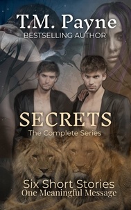  T.M. Payne - Secrets: The Complete Series: (Books 1 - 6).