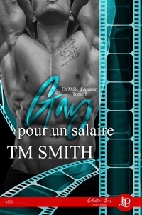 T.M. Smith - En mâle d'amour Tome 1 : Gay pour un salaire.