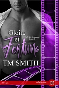 T.M. Smith - En mâle d'amour Tome 2 : Gloire et fortune.