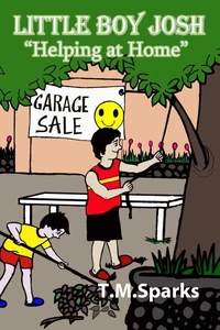 Little Boy Josh-Book Series "Helping at Home" Book 2